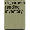 Classroom Reading Inventory door Connie J. Campbell