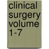 Clinical Surgery Volume 1-7