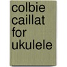 Colbie Caillat  for Ukulele by Colbie Caillat
