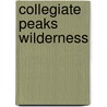 Collegiate Peaks Wilderness by National Geographic Maps