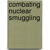 Combating Nuclear Smuggling door United States Government