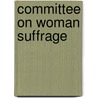 Committee on Woman Suffrage door Onbekend