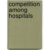 Competition Among Hospitals by United States Government