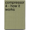 Compressor 4 - How It Works by Edgar Rothermich