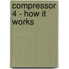 Compressor 4 - How It Works door Edgar Rothermich