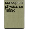 Conceptual Physics Se 1999c door Paul G. Hewitt