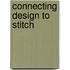 Connecting Design To Stitch