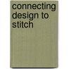 Connecting Design To Stitch door Sandra Meech