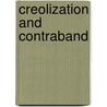 Creolization and Contraband door Linda M. Rupert
