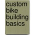 Custom Bike Building Basics