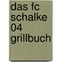 Das Fc Schalke 04 Grillbuch