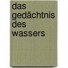 Das Gedächtnis des Wassers door Francois Gantheret