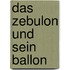 Das Zebulon und sein Ballon