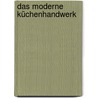 Das moderne Küchenhandwerk door Thomas Vilgis