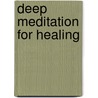 Deep Meditation For Healing door Anita Moorjani
