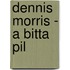 Dennis Morris - a Bitta Pil