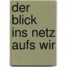 Der Blick ins Netz aufs Wir by Thomas Praus