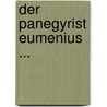 Der Panegyrist Eumenius ... door B. Kilian