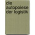Die Autopoiese der Logistik