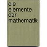 Die Elemente Der Mathematik by Richard Baltzer