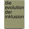 Die Evolution der Inklusion door Carolin Schneider