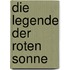 Die Legende Der Roten Sonne