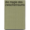 Die Magie des Zwischenraums door Ulrike L. Gamsjäger