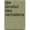 Die Struktur des Verhaltens by Maurice Merleau-Ponty