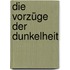 Die Vorzüge der Dunkelheit