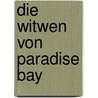 Die Witwen Von Paradise Bay by Jill Sooley