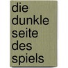 Die dunkle Seite des Spiels door Bettina Brömme