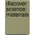 Discover Science: Materials