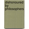 Dishonoured By Philosophers by Uma Chattopadhyay