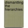 Dismantling the Hierarchies by Lois Tucker