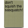 Don't Squish the Sasquatch! door Kent Redeker