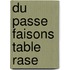 Du Passe Faisons Table Rase