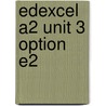Edexcel A2 Unit 3 Option E2 door Laura Williams