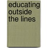 Educating Outside the Lines by Nancy Yanoshak
