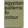 Egyptian Patterns To Colour by Struan Reid