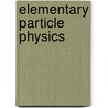 Elementary Particle Physics by Otto Nachtmann