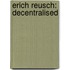 Erich Reusch: Decentralised