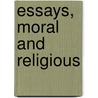 Essays, Moral And Religious by Edward Thomson