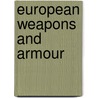 European Weapons and Armour door Ewart Oakeshott