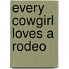 Every Cowgirl Loves a Rodeo door Rebecca Janni