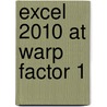 Excel 2010 at Warp Factor 1 door Richard M. Spring