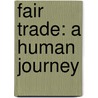 Fair Trade: A Human Journey by Ric St-Pierre