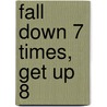 Fall Down 7 Times, Get Up 8 door Debbie Silver