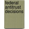Federal Antitrust Decisions door United States Courts