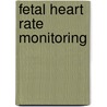Fetal Heart Rate Monitoring door Roger K. Freeman