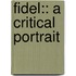 Fidel:: A Critical Portrait